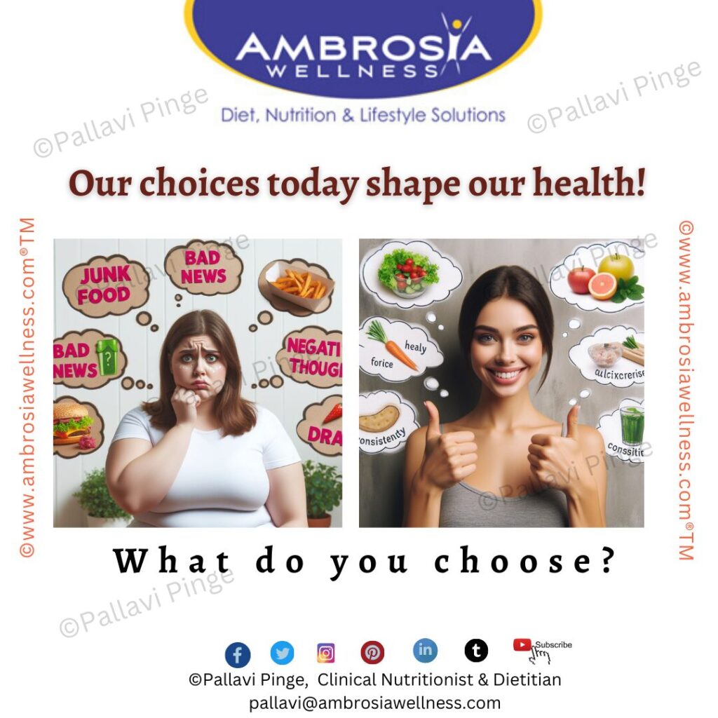 Our choices today shape our health tomorrow. Balancing food choices, convenience and health in this digital age can be a challenge. There are diet experts who can guide you to eat right. Please consult Pallavi Pinge for your personalized diet and nutrition advice on pallavi@ambrosiawellness.com